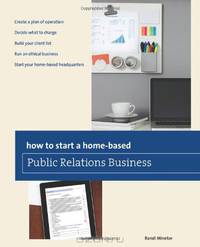 How to Start a Home-based Public Relations Business (Home-Based Business Series)