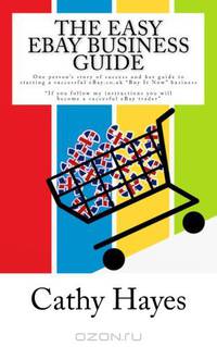 The Easy eBay Business Guide: The story of one person