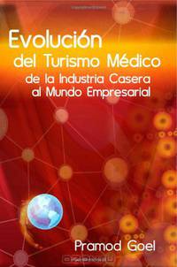 Evolucion del Turismo Medico: de la Industria Casera al Mundo Empresarial (Spanish Edition)