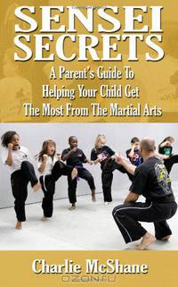 Sensei Secrets For Mom & Dad: A Parent