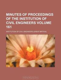 Minutes of proceedings of the Institution of Civil Engineers Volume 161