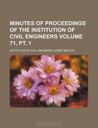 Minutes of proceedings of the Institution of Civil Engineers Volume 71, pt. 1