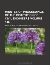 Minutes of proceedings of the Institution of Civil Engineers Volume 146