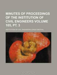 Minutes of proceedings of the Institution of Civil Engineers Volume 105, pt. 3