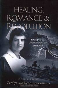 Healing, Romance & Revolution: Letters from an American Nurse in 1926 China