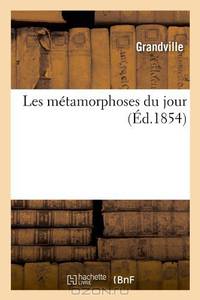 Les Metamorphoses Du Jour (Ed.1854) (French Edition)