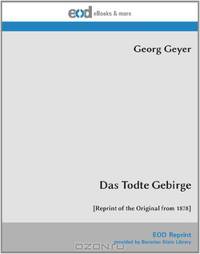 Das Todte Gebirge: [Reprint of the Original from 1878] (German Edition)