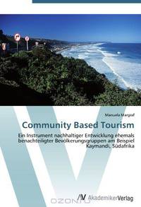 Community Based Tourism: Ein Instrument nachhaltiger Entwicklung ehemals benachteiligter Bevolkerungsgruppen am Beispiel Kaymandi, Sudafrika (German Edition)