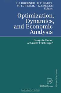 Optimization, Dynamics, and Economic Analysis: Essays in Honor of Gustav Feichtinger