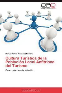 Cultura Turistica de la Poblacion Local Anfitriona del Turismo: Caso practico de estudio (Spanish Edition)