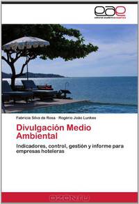 Divulgacion Medio Ambiental: Indicadores, control, gestion y informe para empresas hoteleras (Spanish Edition)