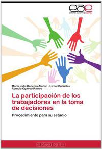 La participacion de los trabajadores en la toma de decisiones: Procedimiento para su estudio (Spanish Edition)