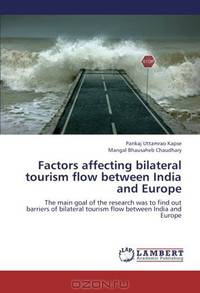 Factors affecting bilateral tourism flow between India and Europe: The main goal of the research was to find out barriers of bilateral tourism flow between India and Europe