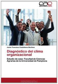 Diagnostico del clima organizacional: Estudio de caso: Facultad de Ciencias Agrarias de la Universidad de Pamplona (Spanish Edition)