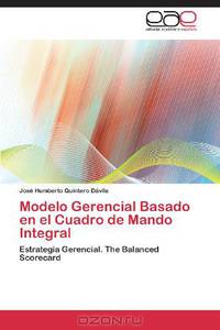 Modelo Gerencial Basado en el Cuadro de Mando Integral: Estrategia Gerencial. The Balanced Scorecard (Spanish Edition)