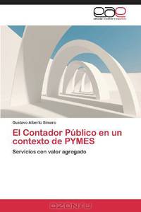 El Contador Publico en un contexto de PYMES: Servicios con valor agregado (Spanish Edition)