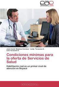 Condiciones minimas para la oferta de Servicios de Salud: Habilitacion real en un primer nivel de atencion en Boyaca (Spanish Edition)