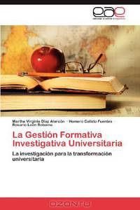 La Gestion Formativa Investigativa Universitaria: La investigacion para la transformacion universitaria (Spanish Edition)