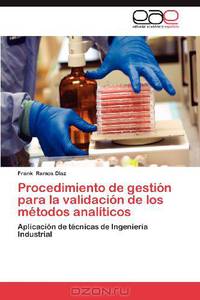 Procedimiento de gestion para la validacion de los metodos analiticos: Aplicacion de tecnicas de Ingenieria Industrial (Spanish Edition)