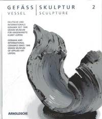 Vessel - Sculpture 2: German and International Ceramics Since 1946 (English and German Edition)
