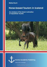 Horse-based Tourism in Iceland - An analysis of the travel motivation of equestrian tourists