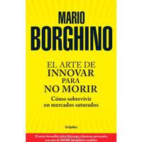 El arte de innovar para no morir. Como sobrevivir en mercados saturados (Spanish Edition)