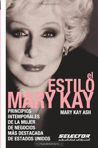 El estilo Mary Kay: Principios intemporales de la mujer de negocios mas destacada de Estados Unidos (Negocios / Business) (Spanish Edition)