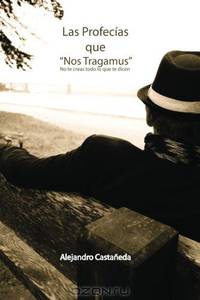 Las profecias que nos tragamus: No te creas todo lo que te dicen (Spanish Edition)