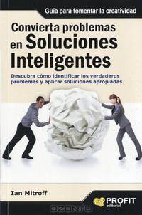 CONVIERTA PROBLEMAS EN SOLUCIONES INTELIGENTES (Spanish Edition)
