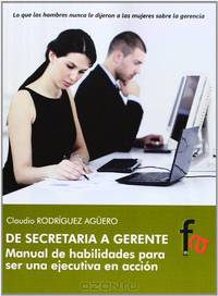 De secretaria a gerente / From secretary to manager: Manual de habilidades para ser una ejecutiva en accion / Manual of Skills to Be an Executive in Action (Spanish Edition)