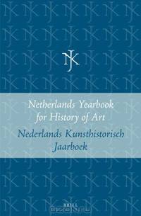 Netherlands Yearbook for History of Art / Nederlands Kunsthistorisch Jaarboek 45 (1994): Beelden in De Late Middeleeuwen En Renaissance / Late Gothic and Renaissance Sculpture in the Netherlands