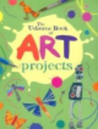 The Usborn Book of Art Projects