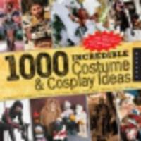 1 000 Incredible Costume and Cosplay Ideas. A Showcase of Creative Characters from Anime, Manga, Video Games, Movies, Comics, and More!