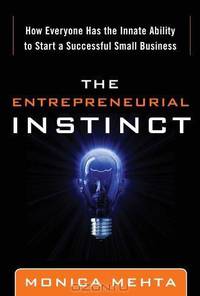The Entrepreneurial Instinct: How Everyone Has the Innate Ability to Start a Successful Small Business