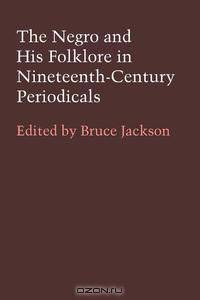 The Negro and His Folklore in Nineteenth-Century Periodicals