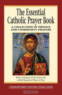 The Essential Catholic Prayer Book