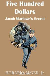 Five Hundred Dollars or Jacob Marlowe