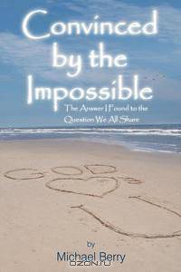 Convinced by the Impossible