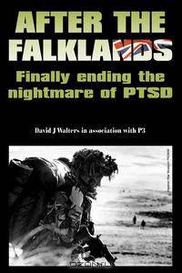 After the Falklands - Finally Ending the Nightmare of Ptsd