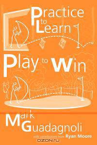 Practice to Learn, Play to Win