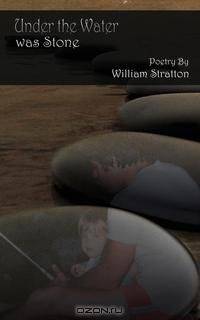 Under the Water Was Stone