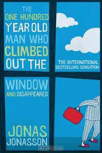 The Hundred-Year-Old Man Who Climbed Out of the Window and Disappeared