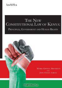The New Constitution of Kenya. Principles, Government and Human Rights