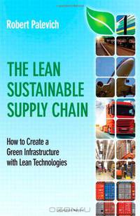 The Lean Sustainable Supply Chain: How to Create a Green Infrastructure with Lean Technologies (FT Press Operations Management)