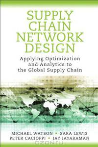 Supply Chain Network Design: Applying Optimization and Analytics to the Global Supply Chain (FT Press Operations Management)