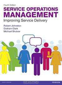 Service Operations Management: Improving Service Delivery (4th Edition)