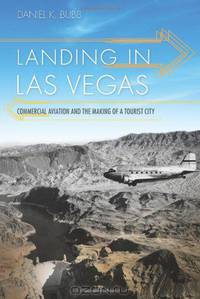 Landing in Las Vegas: Commercial Aviation and the Making of a Tourist City (Shepperson Series in Nevada History)