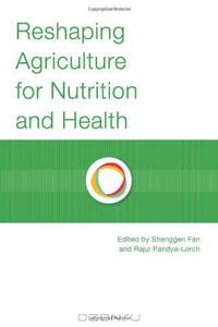Reshaping Agriculture for Nutrition and Health