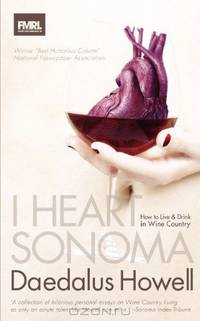 I Heart Sonoma: How to Live & Drink in Wine Country