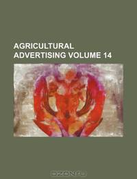 Agricultural advertising Volume 14